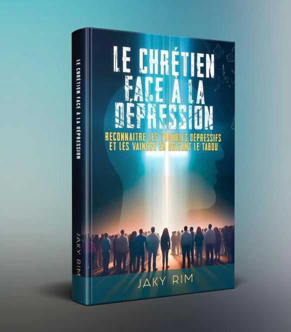 Livre " Le Chrétien face à la dépression : Reconnaitre les troubles psychologiques et les vaincre en brisant le tabou "